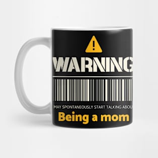 Warning may spontaneously start talking about being a mom Mug